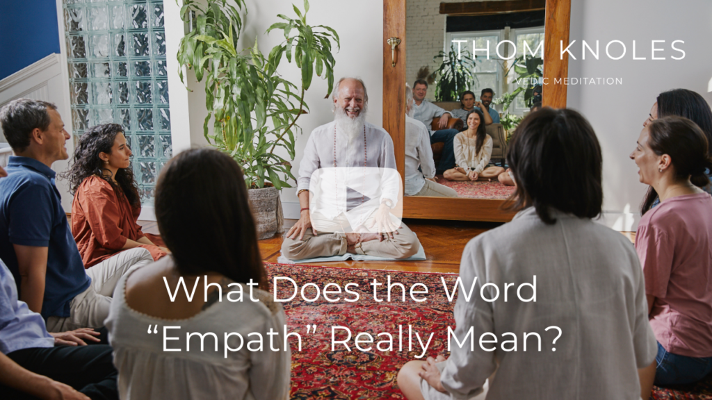 What Does the Word "Empath" Really Mean, according to Thom Knoles?